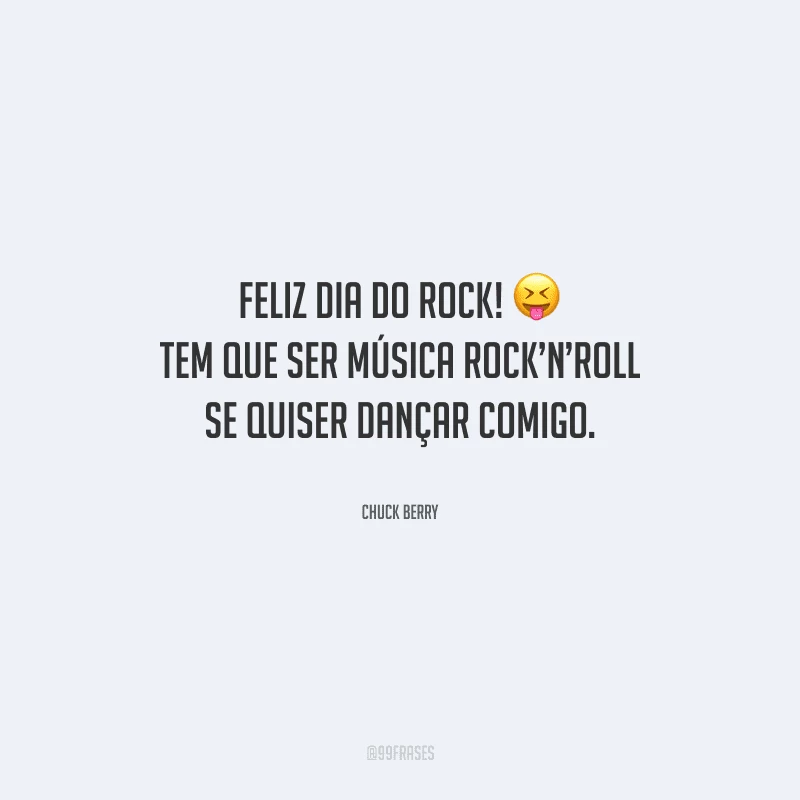 Feliz Dia do Rock! Tem que ser música Rock’n’Roll se quiser dançar comigo.