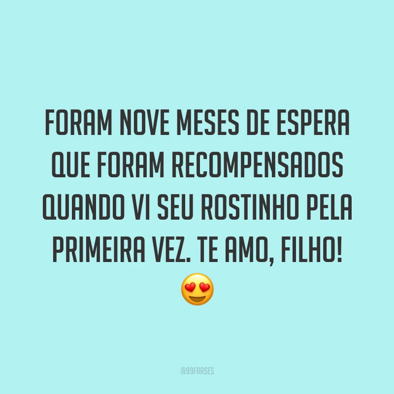 Foram nove meses de espera que foram recompensados quando vi seu rostinho pela primeira vez. Te amo, filho! 😍