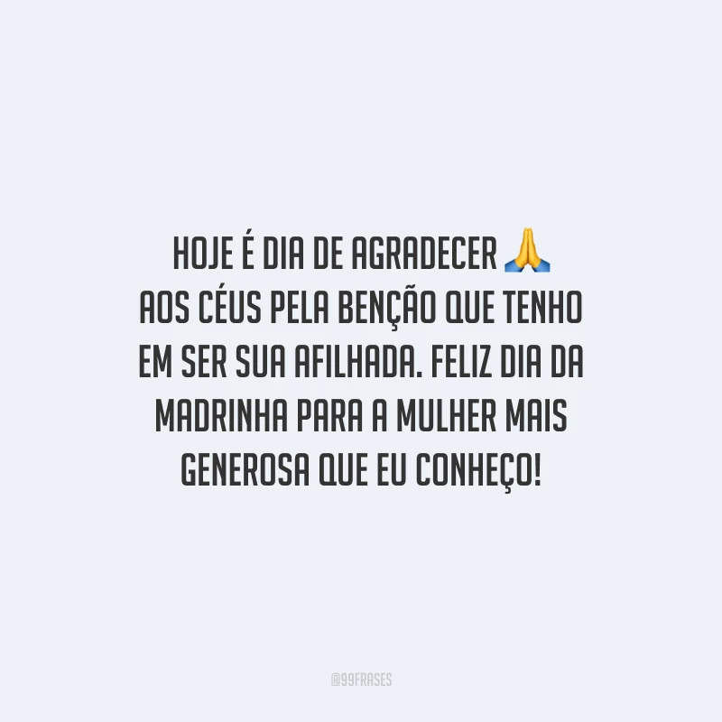 Hoje é dia de agradecer aos céus pela benção que tenho em ser sua afilhada. Feliz Dia da Madrinha para a mulher mais generosa que eu conheço!