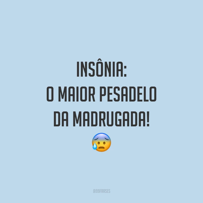 Insônia: o maior pesadelo da madrugada! 😰