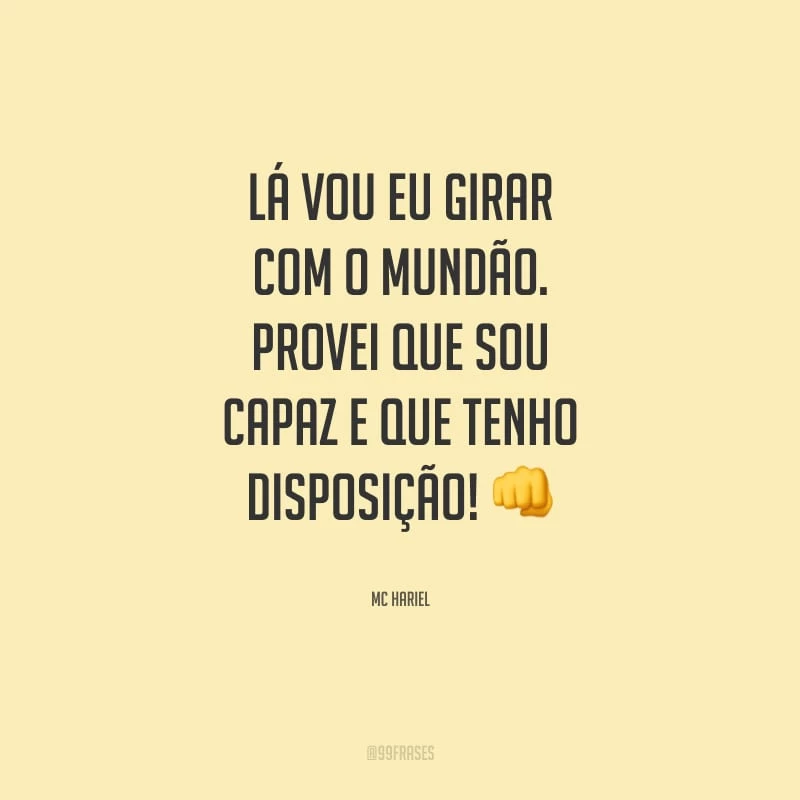 Lá vou eu girar com o mundão. Provei que sou capaz e que tenho disposição! 