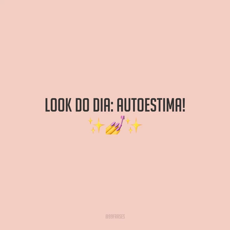 Look do dia: autoestima!
