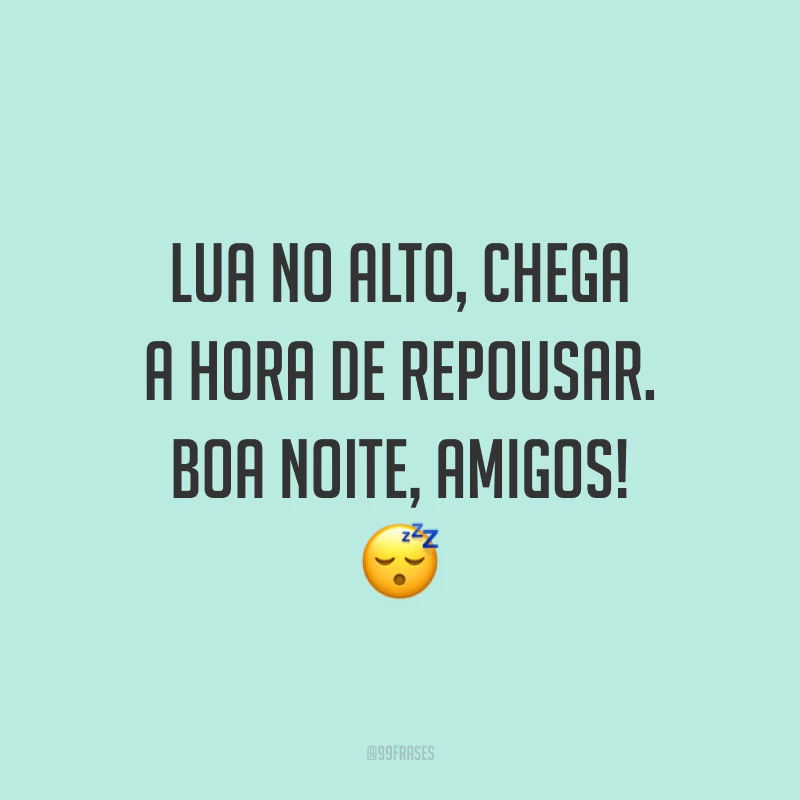 Lua no alto, chega a hora de repousar. Boa noite, amigos! 😴