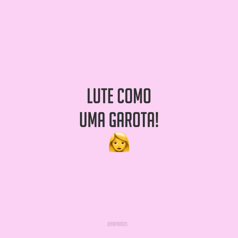 Lute como uma garota!