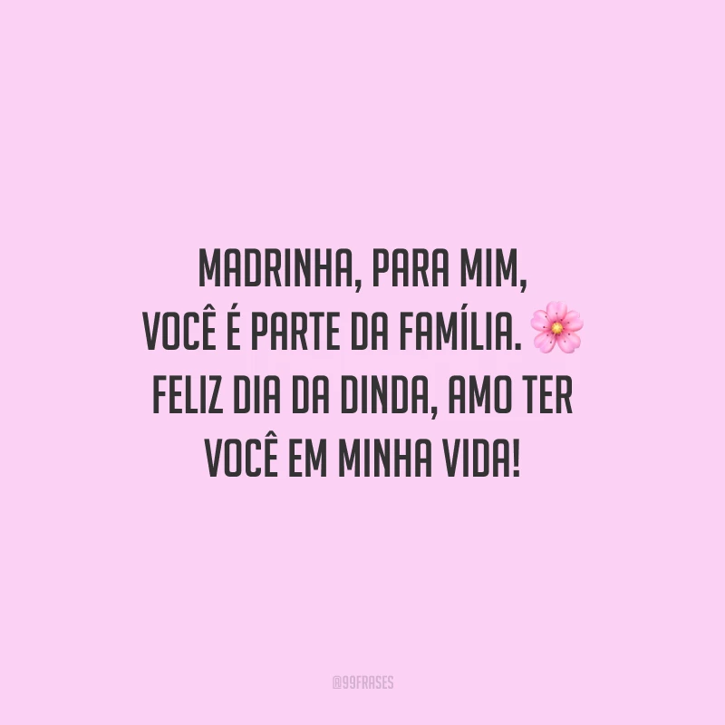 Madrinha, para mim, você é parte da família. Feliz Dia da Dinda, amo ter você em minha vida!