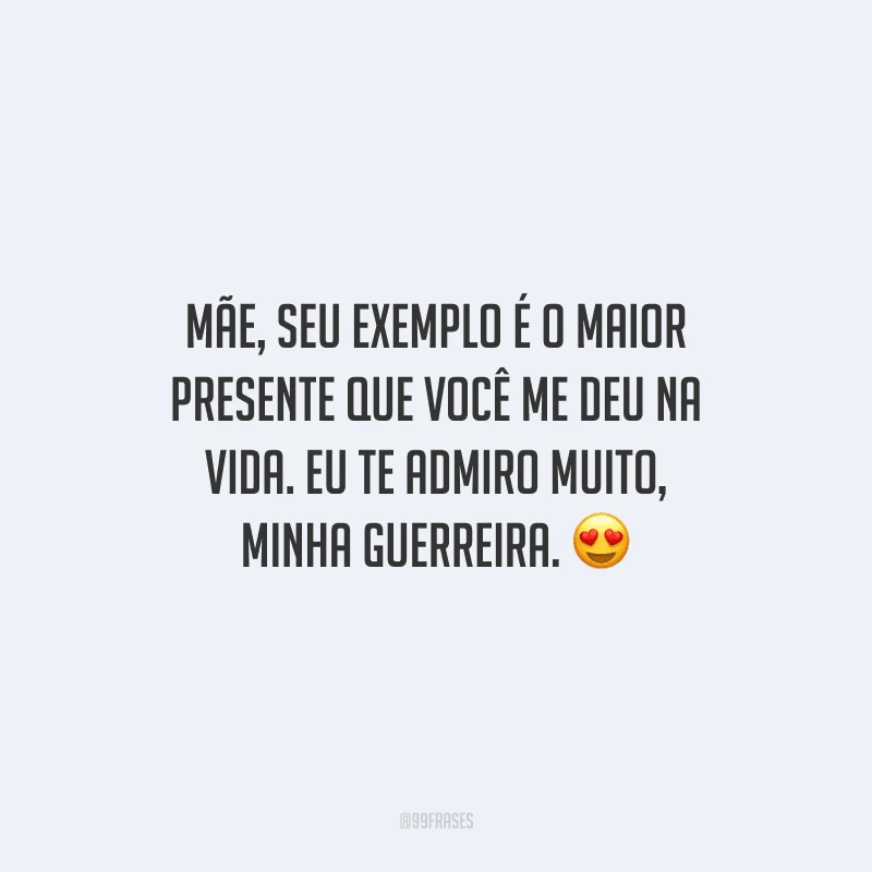 Mãe, seu exemplo é o maior presente que você me deu na vida. Eu te admiro muito, minha guerreira.