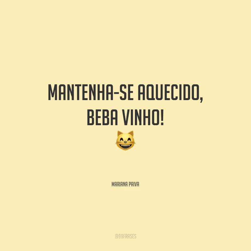 Mantenha-se aquecido, beba vinho!