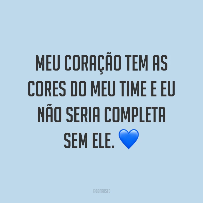 Meu coração tem as cores do meu time e eu não seria completa sem ele. ?