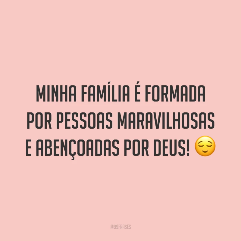 Minha família é formada por pessoas maravilhosas e abençoadas por Deus! ?