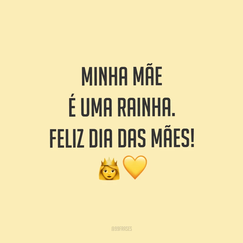 Minha mãe é uma rainha. Feliz Dia das Mães! ??