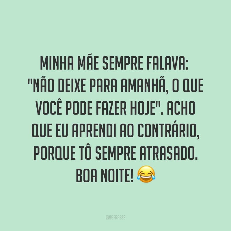 Minha mãe sempre falava: 