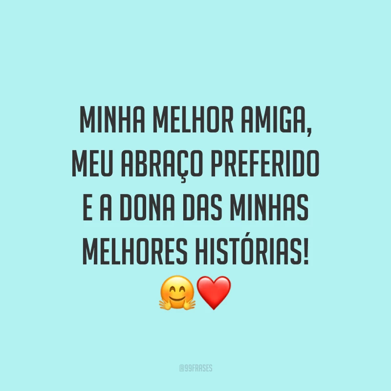 Minha melhor amiga, meu abraço preferido e a dona das minhas melhores histórias! ?❤