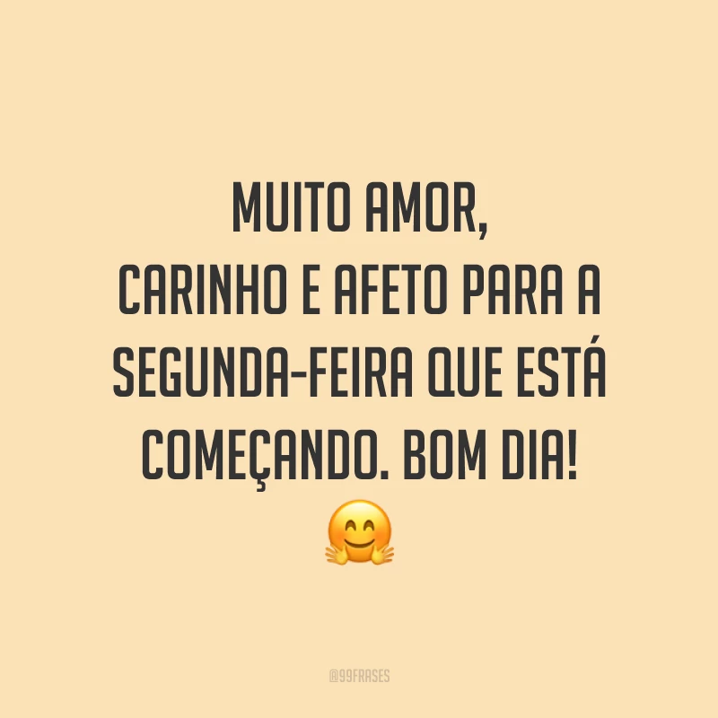Muito amor, carinho e afeto para a segunda-feira que está começando. Bom dia! 🤗