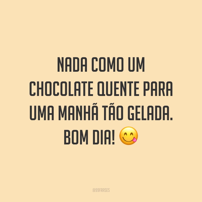 Nada como um chocolate quente para uma manhã tão gelada. Bom dia! ?