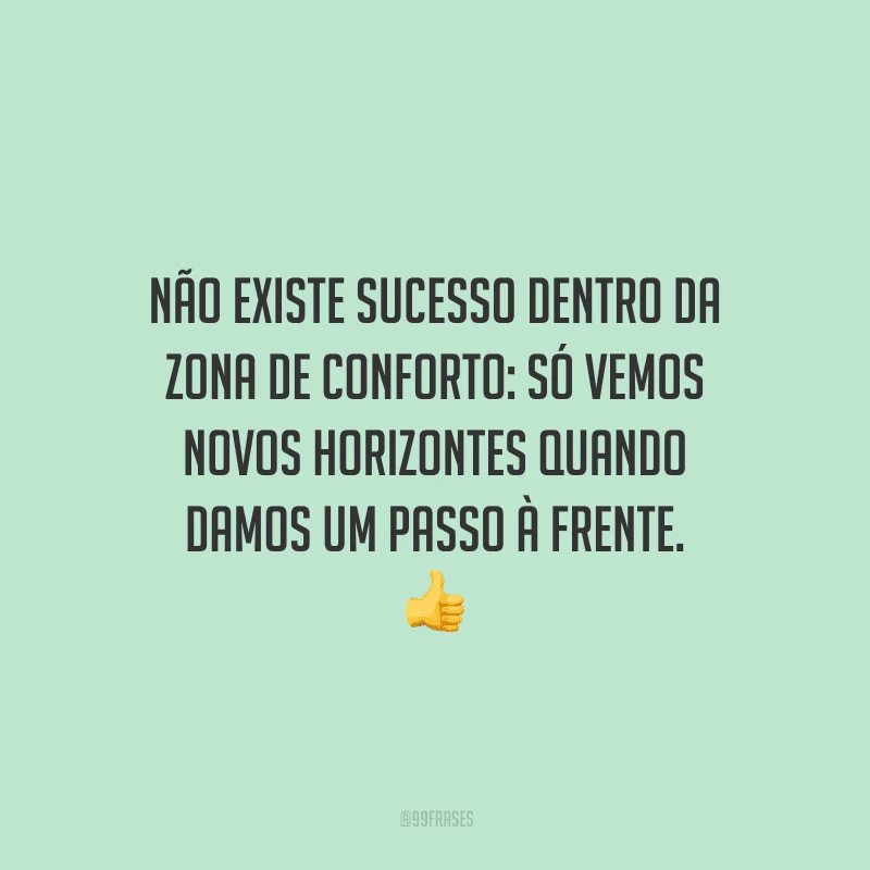 40 frases de zona de conforto para mandar o comodismo embora 40 frases de zona de conforto para mandar o comodismo embora
