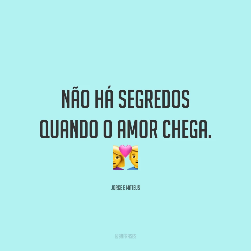 Não há segredos quando o amor chega. 💑