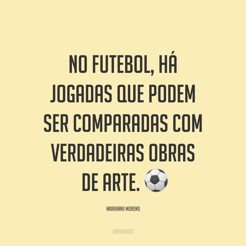 No futebol, há jogadas que podem ser comparadas com verdadeiras obras de arte. ⚽