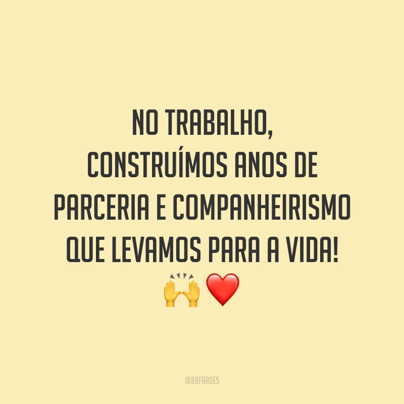 No trabalho, construímos anos de parceria e companheirismo que levamos para a vida! 🙌❤️