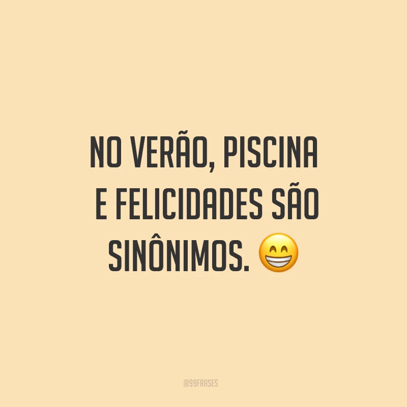 No verão, piscina e felicidades são sinônimos. ?