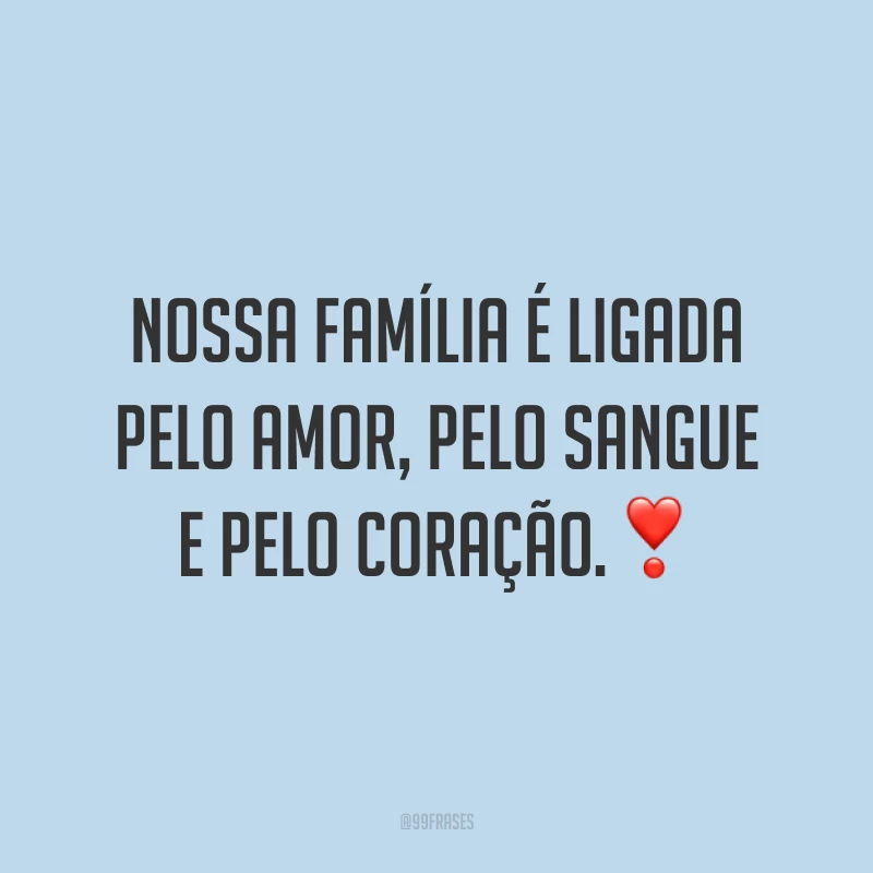 Nossa família é ligada pelo amor, pelo sangue e pelo coração.❣️