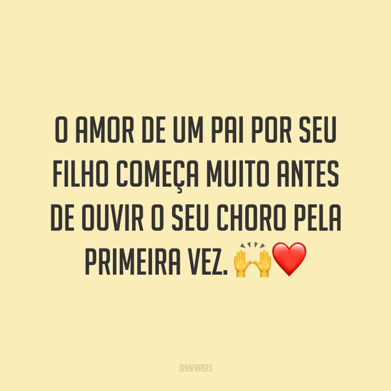 O amor de um pai por seu filho começa muito antes de ouvir o seu choro pela primeira vez. 🙌❤️