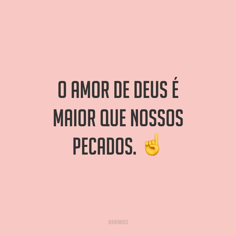 O amor de Deus é maior que nossos pecados. ☝