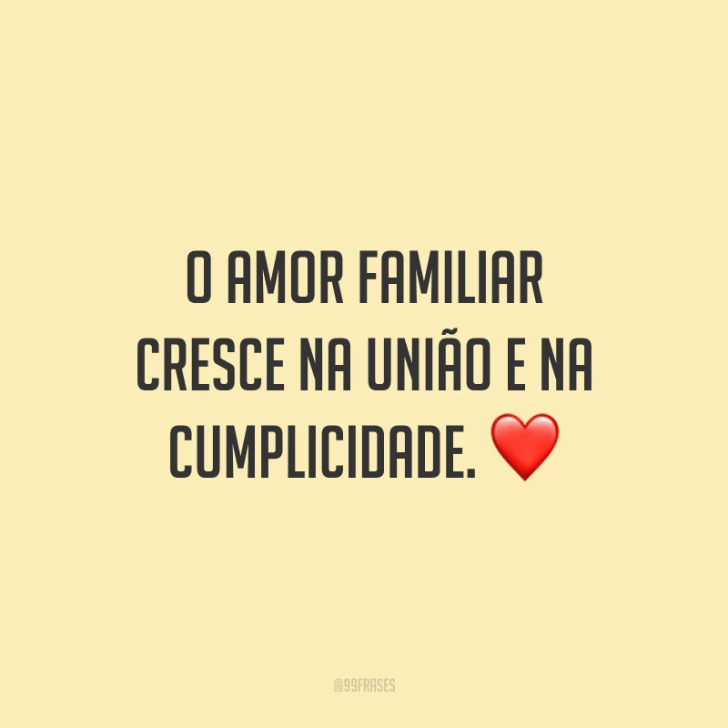 O amor familiar cresce na união e na cumplicidade. ❤