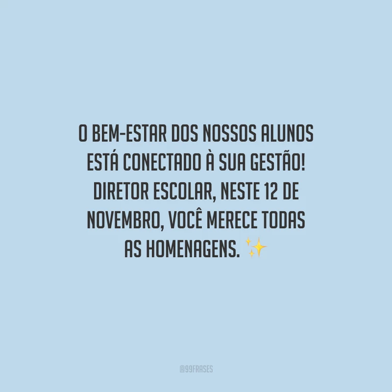 O bem-estar dos nossos alunos está conectado à sua gestão! Diretor Escolar, neste 12 de novembro, você merece todas as homenagens.