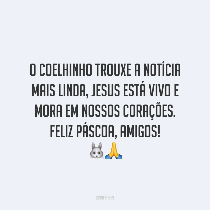 O coelhinho trouxe a notícia mais linda, Jesus está vivo e mora em nossos corações. Feliz Páscoa, amigos!