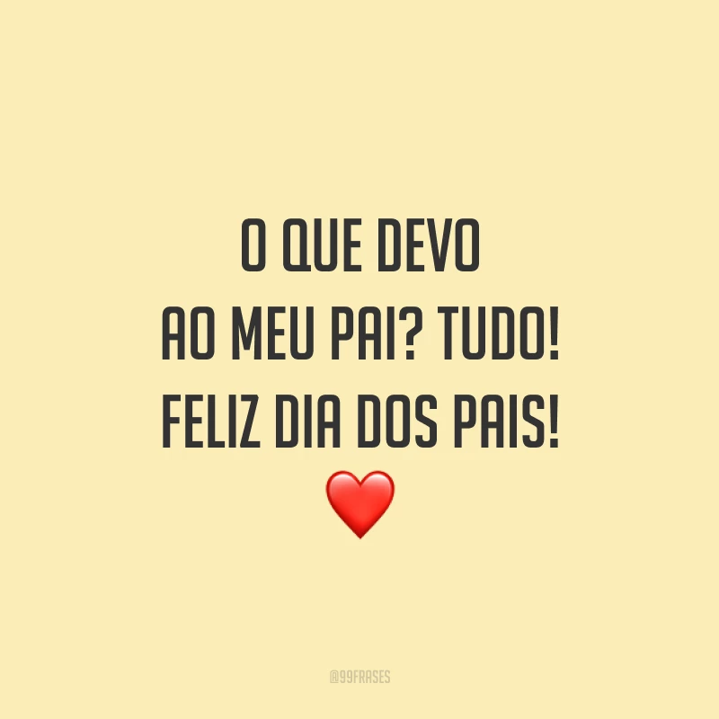 O que devo ao meu pai? Tudo! Feliz Dia dos Pais! ❤️ 