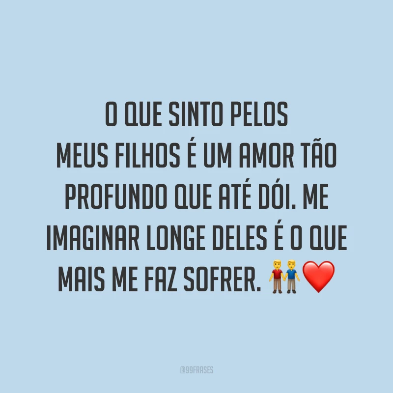O que sinto pelos meus filhos é um amor tão profundo que até dói. Me imaginar longe deles é o que mais me faz sofrer. 👬🏿❤️