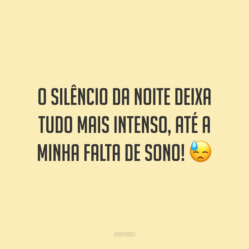O silêncio da noite deixa tudo mais intenso, até a minha falta de sono! 😓