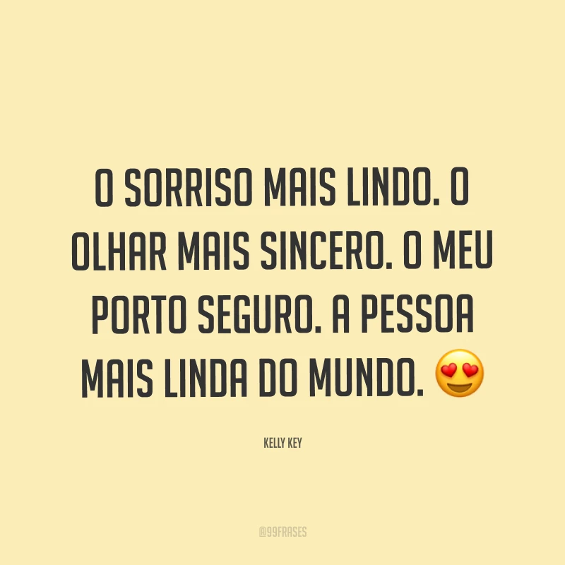 O sorriso mais lindo. O olhar mais sincero. O meu porto seguro. A pessoa mais linda do mundo. ?