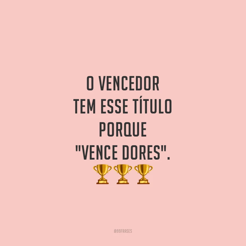 O vencedor tem esse título porque 