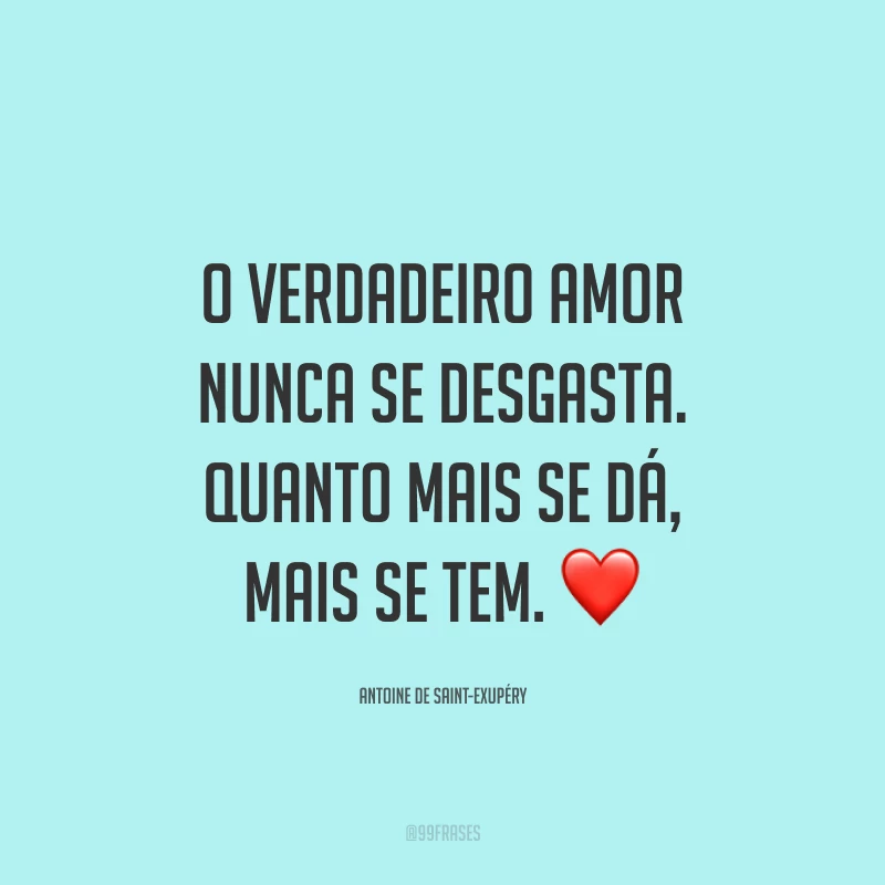 O verdadeiro amor nunca se desgasta. Quanto mais se dá, mais se tem. ❤️