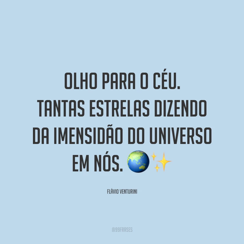 Olho para o céu. Tantas estrelas dizendo da imensidão do universo em nós. ?✨