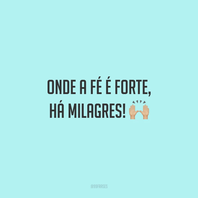 Onde a fé é forte, há milagres! 🙌🏼