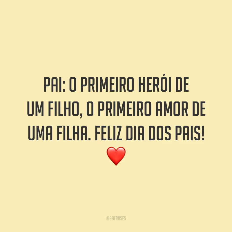 Pai: o primeiro herói de um filho, o primeiro amor de uma filha. Feliz Dia dos Pais! ❤️