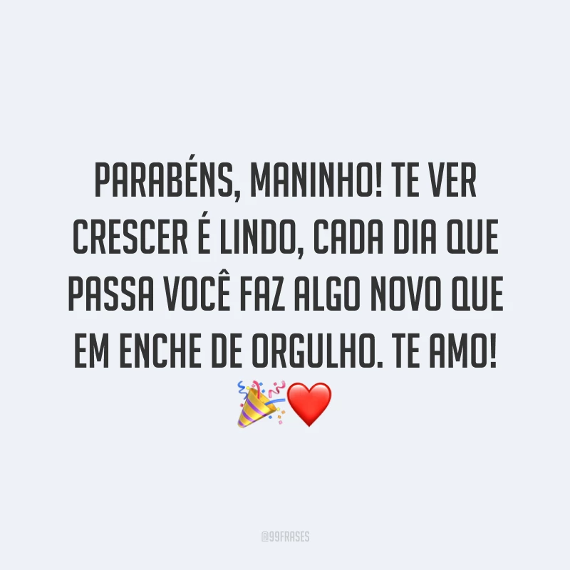 Parabéns, maninho! Te ver crescer é lindo, cada dia que passa você faz algo novo que em enche de orgulho. Te amo! 🎉❤️