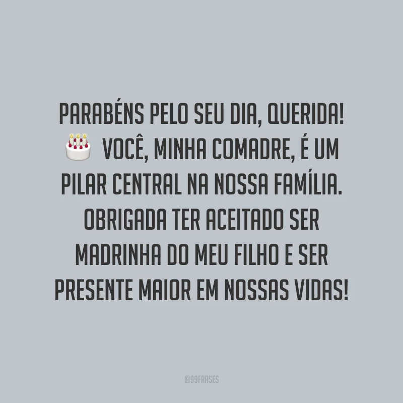 Parabéns pelo seu dia, querida! Você, minha comadre, é um pilar central na nossa família. Obrigada ter aceitado ser madrinha do meu filho e ser presente maior em nossas vidas!