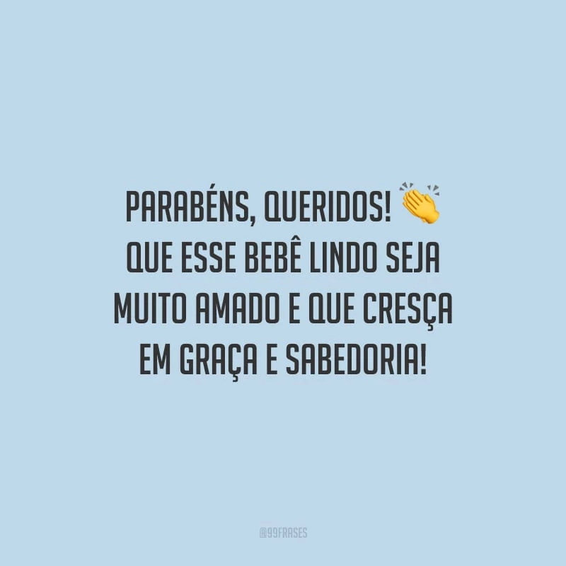 Parabéns, queridos! Que esse bebê lindo seja muito amado e que cresça em graça e sabedoria!