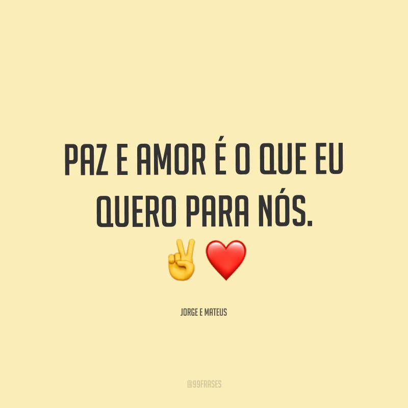 Paz e amor é o que eu quero para nós. ✌❤