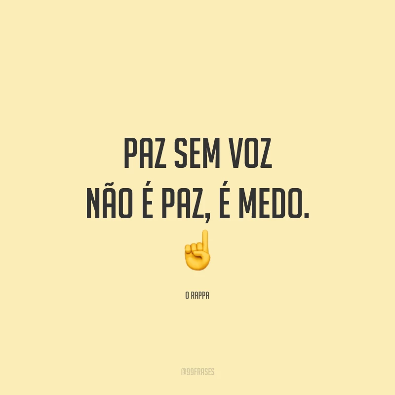 Paz sem voz não é paz, é medo.☝️