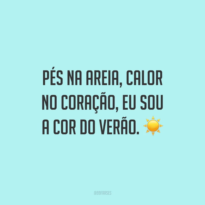 Pés na areia, calor no coração, eu sou a cor do verão. ☀️