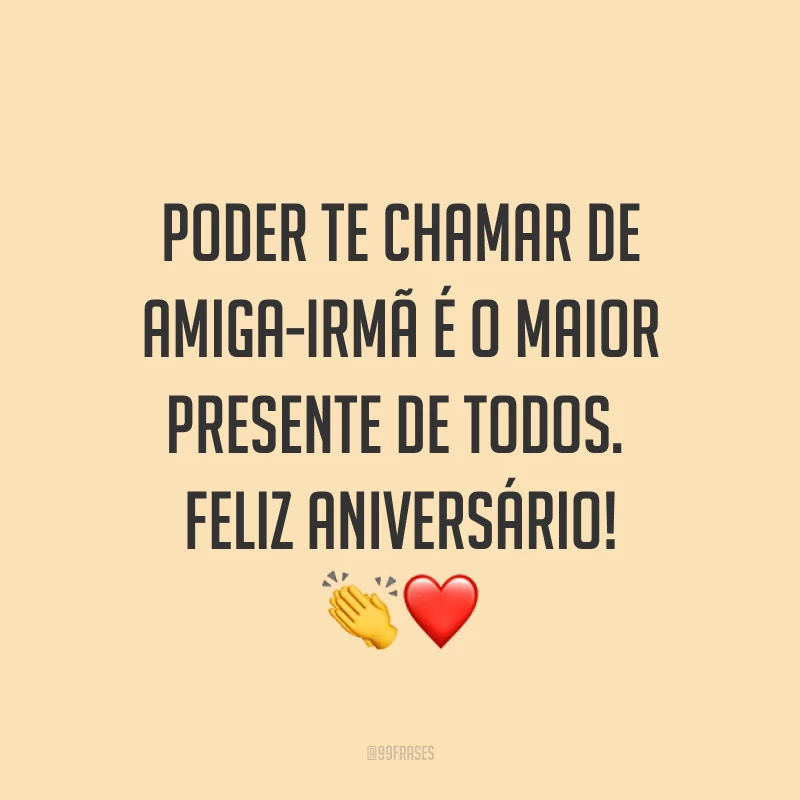 Poder te chamar de amiga-irmã é o maior presente de todos. Feliz aniversário! ?❤