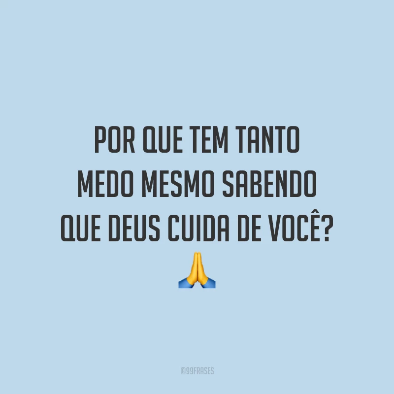 Por que tem tanto medo mesmo sabendo que Deus cuida de você? 🙏