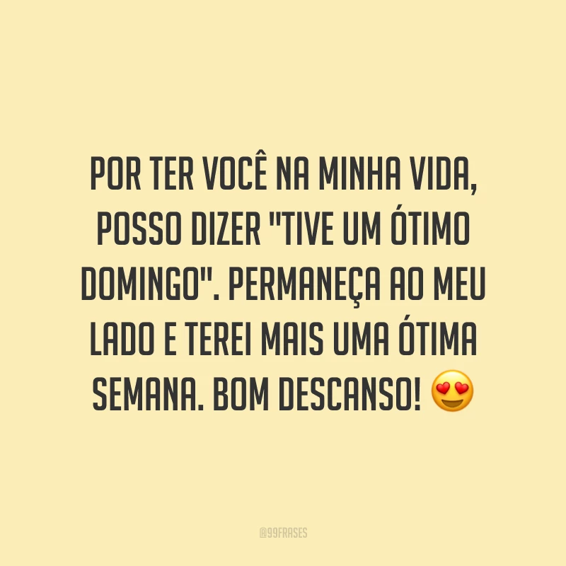 Por ter você na minha vida, posso dizer 