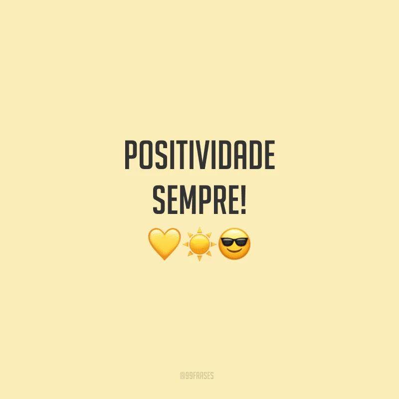 Positividade sempre!