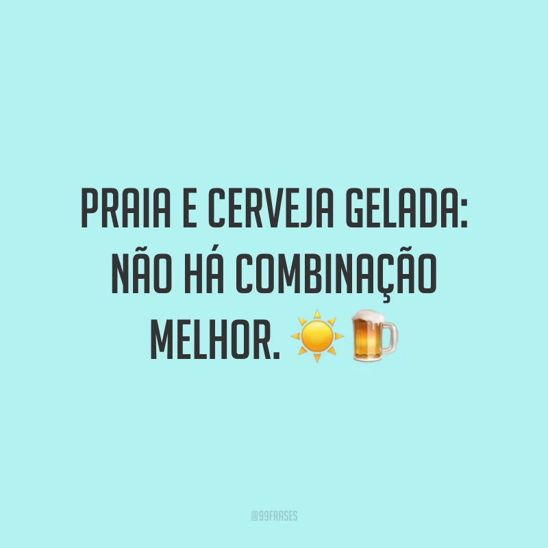 Praia e cerveja gelada: não há combinação melhor. ☀️🍺