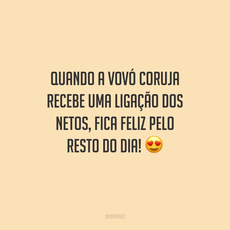 Quando a vovó coruja recebe uma ligação dos netos, fica feliz pelo resto do dia!